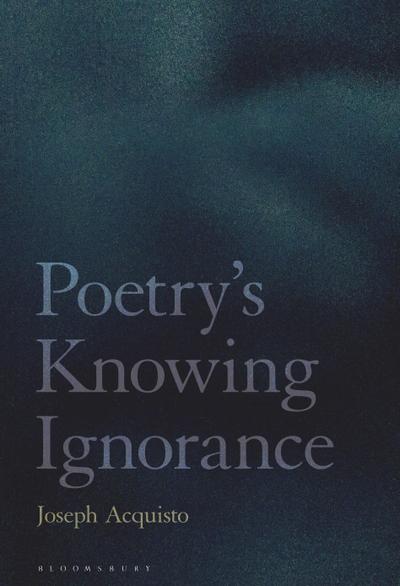 Poetry’s Knowing Ignorance