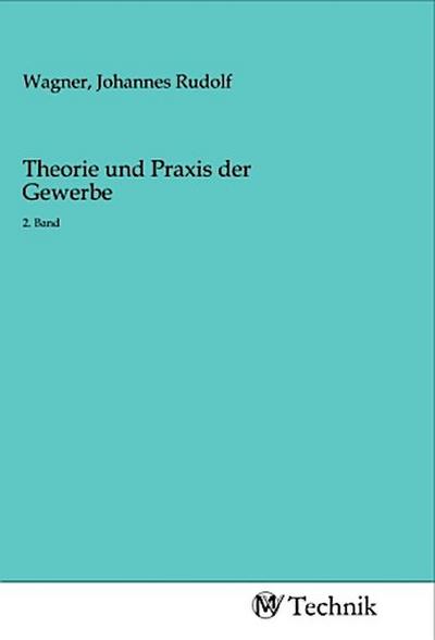 Theorie und Praxis der Gewerbe