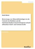 Bewertung von Mineralöleinträgen in die Umwelt im Hinblick auf die Substituierbarkeit durch biologisch schnell abbaubare Kraft- und Schmierstoffe