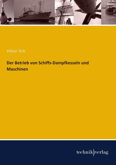 Der Betrieb von Schiffs-Dampfkesseln und Maschinen