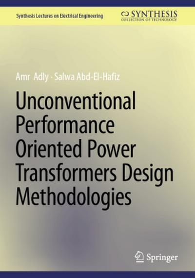 Unconventional Performance Oriented Power Transformers Design Methodologies