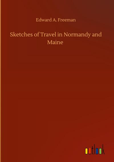 Sketches of Travel in Normandy and Maine