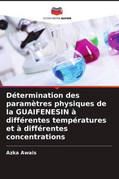 Détermination des paramètres physiques de la GUAIFENESIN à différentes températures et à différentes concentrations