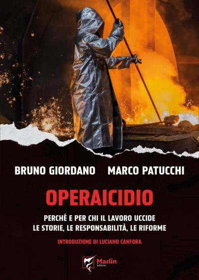 Giordano, B: Operaicidio. Perché e per chi il lavoro uccide.
