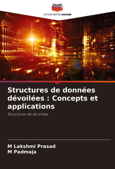 Structures de données dévoilées : Concepts et applications
