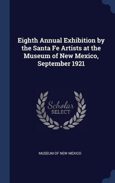 Eighth Annual Exhibition by the Santa Fe Artists at the Museum of New Mexico, September 1921