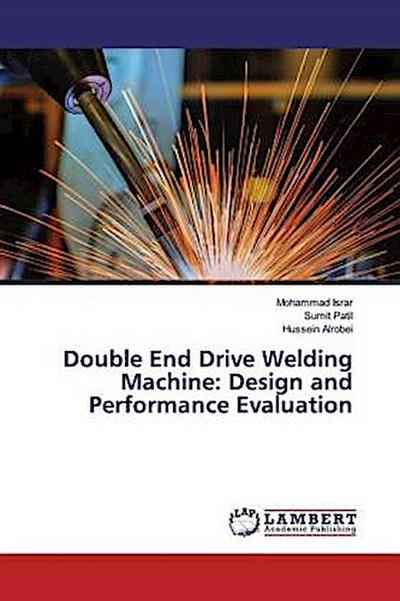 Double End Drive Welding Machine: Design and Performance Evaluation