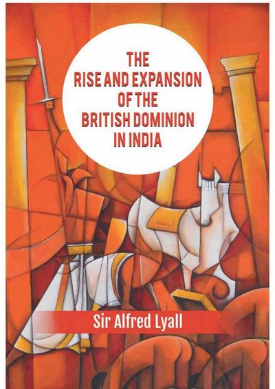 Rise And Expansion Of The British Dominion In India