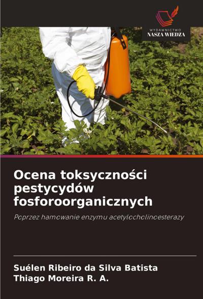 Ocena toksyczno¿ci pestycydów fosforoorganicznych