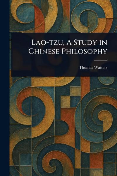 Lao-tzu, A Study in Chinese Philosophy