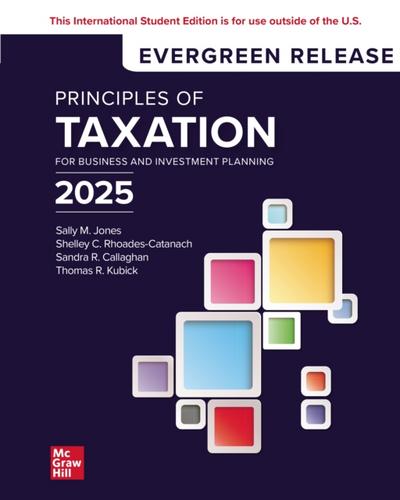 Principles of Taxation for Business and Investment Planning: 2025 Release ISE