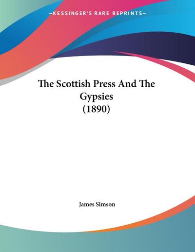 The Scottish Press And The Gypsies (1890) - James Simson