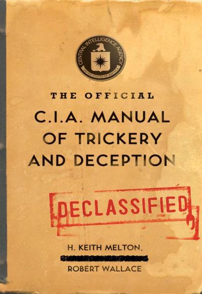 The Official CIA Manual of Trickery and Deception