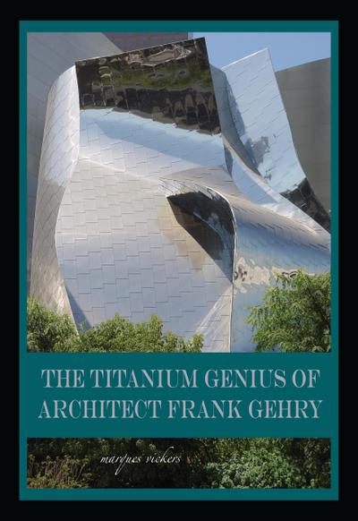 The Titanium Genius of Architect Frank Gehry
