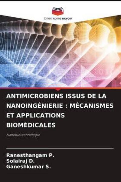 ANTIMICROBIENS ISSUS DE LA NANOINGÉNIERIE : MÉCANISMES ET APPLICATIONS BIOMÉDICALES