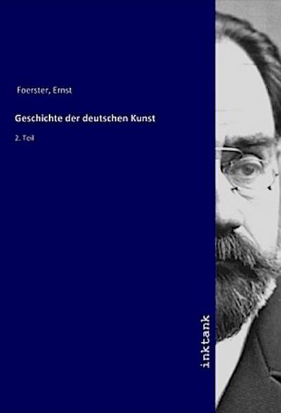 Geschichte der deutschen Kunst - Ernst Foerster