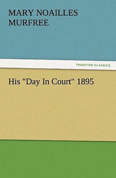 His "Day In Court" 1895