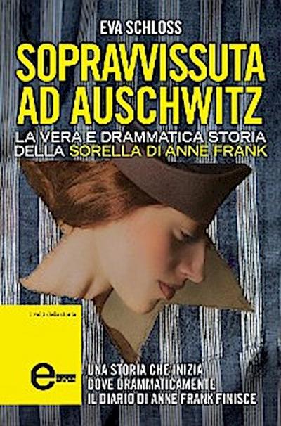 Sopravvissuta ad Auschwitz. La vera e drammatica storia della sorella di Anne Frank