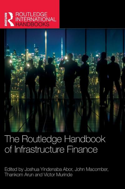 The Routledge Handbook of Infrastructure Finance