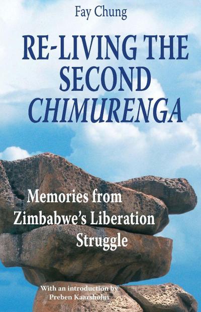 Re-Living the Second Chimurenga. Memories from Zimbabwe’s Liberation Struggle