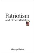 Patriotism and Other Mistakes - George Kateb