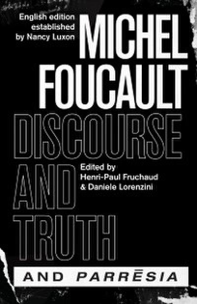 &quote;Discourse and Truth&quote; and &quote;Parresia&quote;