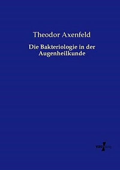 Die Bakteriologie in der Augenheilkunde