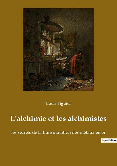 L’alchimie et les alchimistes