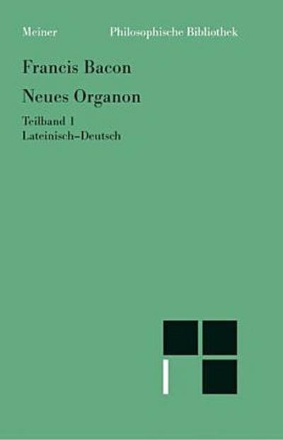 Neues Organon. (Novum Organon). Lat./Dt Neues Organon. Teilband 1. Tl.1
