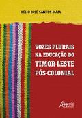 Vozes Plurais na Educação de Timor-Leste Pós-Colonial