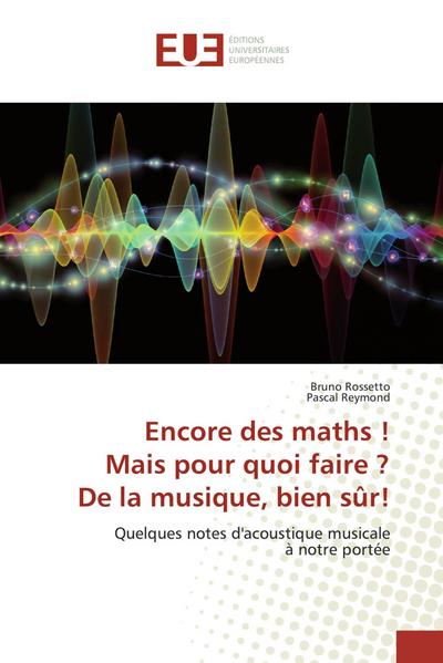 Encore des maths !Mais pour quoi faire ?De la musique, bien sûr!
