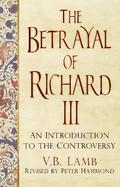 The Betrayal of Richard III