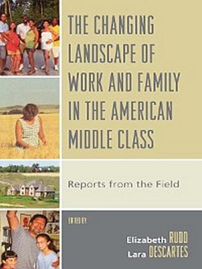 The Changing Landscape of Work and Family in the American Middle Class