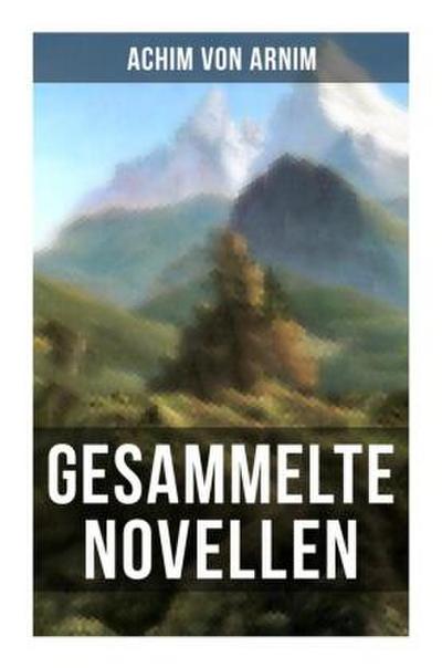 Gesammelte Novellen von Achim von Arnim