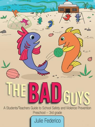 Bad Guys:A Students/Teachers Guide to School Safety and Violence Prevention