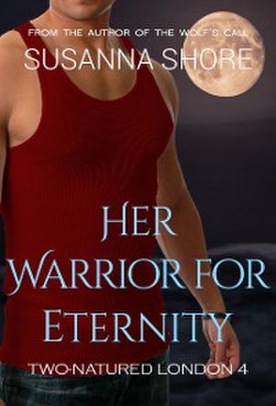 Her Warrior for Eternity. Two-Natured London 4.