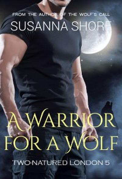 Warrior for a Wolf. Two-Natured London 5.