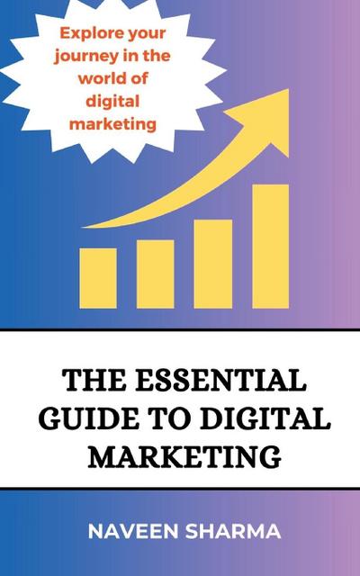 The Essential Guide to digital marketing