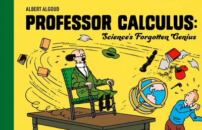 Professor Calculus: Science’s Forgotten Genius