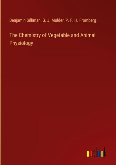 The Chemistry of Vegetable and Animal Physiology
