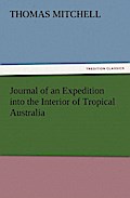Journal of an Expedition into the Interior of Tropical Australia - Thomas Mitchell