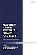 Matthew Henry: The Bible, Prayer, and Piety