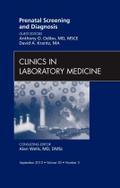 Prenatal Screening and Diagnosis, an Issue of Clinics in Laboratory Medicine