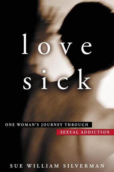 Love Sick: One Woman’s Journey through Sexual Addiction