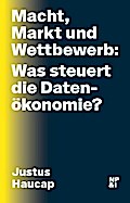 Macht, Markt und Wettbewerb: Was steuert die Datenökonomie?