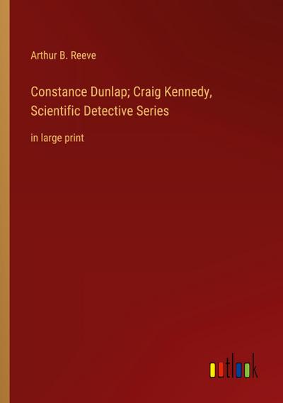 Constance Dunlap; Craig Kennedy, Scientific Detective Series
