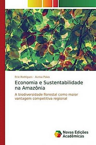 Economia e Sustentabilidade na Amazônia - Ecio Rodrigues