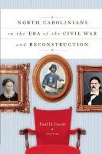 North Carolinians in the Era of the Civil War and Reconstruction