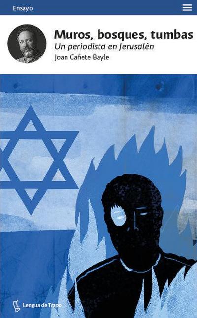 Muros, bosques, tumbas : un periodista en Jerusalén