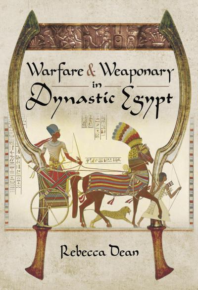 Warfare & Weaponry in Dynastic Egypt